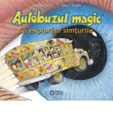 Autobuzul magic. Sa exploram simturile - Joanna Cole, Bruce Degen