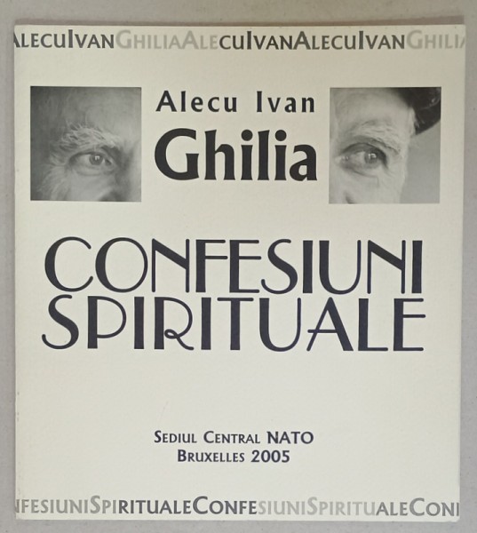 ALECU IVAN GHILIA , CONFESIUNI SPIRITUALE , CATALOG DE EXPOZTIE , SEDIUL CENTRAL NATO , 2005