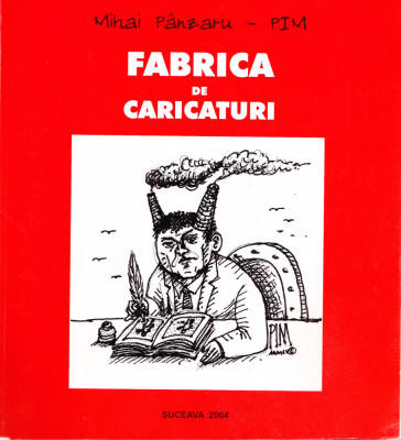 AMS - MIHAI PANZARU - PIM - FABRICA DE CARICATURI (AUTOGRAF PTR. C. STEICIUC) foto