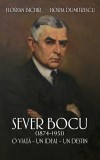 Sever Bocu, 1874-1951. O viata, un ideal, un destin. Florian Bichir, Horia Dumitrescu