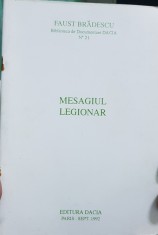 FAUST BRADESCU BIBLIOTECA DE DOCUMENTARE DACIA NR 21 MESAGIUL LEGIONAR PARIS1992 LEGIONARI MISCAREA LEGIONARA GARDA DE FIER LEGIUNEA ARHANGHELUL MIHAI foto
