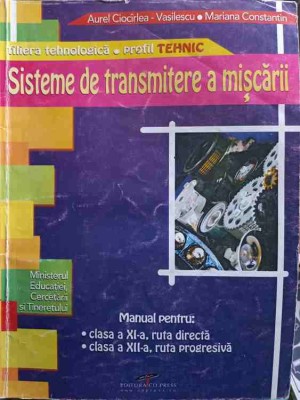 SISTEME DE TRANSMITERE A MISCARII. MANUAL PENTRU CLASA A XI-A, RUTA DIRECTA; CLASA A XII-A, RUTA PROGRESIVA-252363 foto
