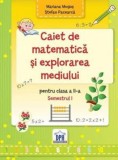 Caiet de Matematica si explorarea mediului - Clasa a II-a Semestrul I - Editura DPH
