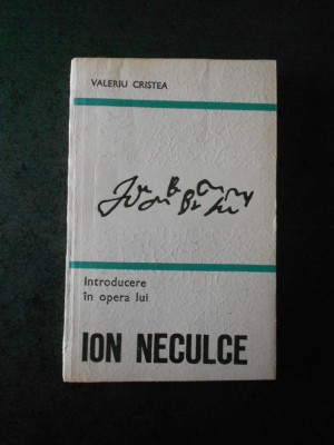 VALERIU CRISTEA - INTRODUCERE IN OPERA LUI ION NECULCE foto