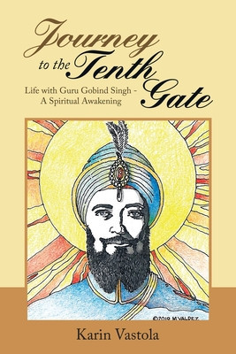Journey to the Tenth Gate: Life with Guru Gobind Singh - a Spiritual Awakening foto