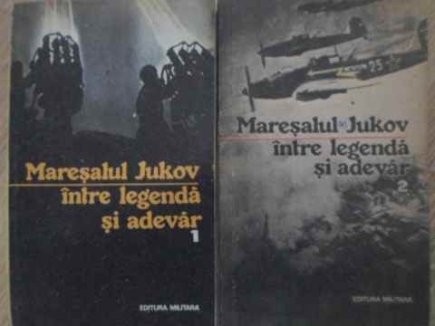 MARESALUL JUKOV INTRE LEGENDA SI ADEVAR VOL.1-2-G.G. POTRA-197683