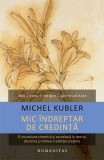 Mic &icirc;ndreptar de credință Michel Kubler Humanitas Carte Non-fictiune Creștinism Paperback brosat