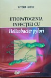 Etiopatogenia infectiei cu Helicobacter pylori Victoria Hurduc