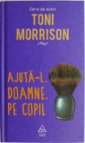 Ajuta-l Doamne, pe copil - Toni Morrison - Roman