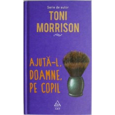 Ajuta-l Doamne, pe copil &ndash; Toni Morrison