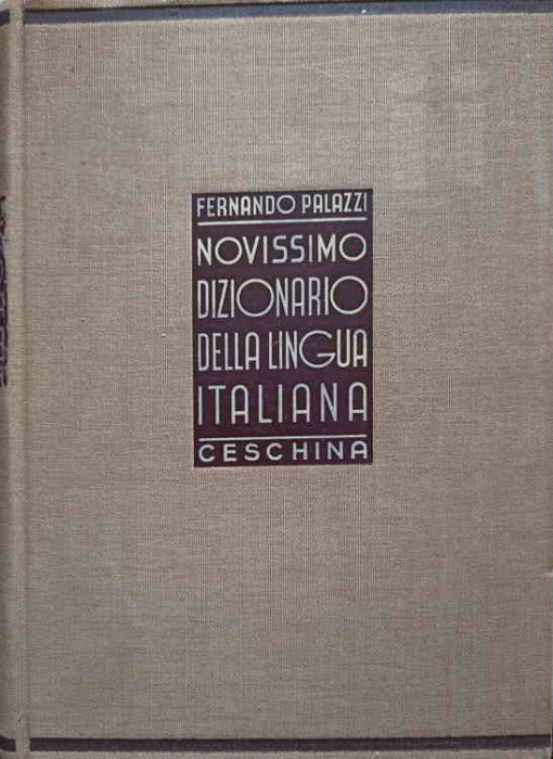 NOVISSIMO DIZIONARIO DELLA LINGUA ITALIANA. ETIMOLOGICO, FRASEOLOGICO, GRAMMATICALE, IDEOLOGICO, NOMENCLATORE E