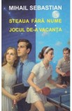 Steaua fara nume. Jocul de-a vacanta - Mihail Sebastian