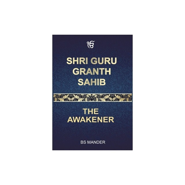 Shri Guru Granth Sahib: The Awakener