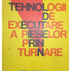 C. Ștefănescu - Tehnologii de executare a pieselor prin turnare (editia 1981)