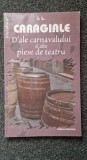 D&#039;ALE CARNAVALULUI SI ALTE PIESE DE TEATRU - I. L. Caragiale