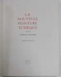 LA NOUVELLE PEINTURE TCHEQUE ET SA TRADITION CLASSIQUE par JAROMIR CLASSIQUE , 1958 , SUPRACOPERTA CU DEFECTE