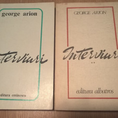 George Arion - Interviuri (2 volume), (Editura Eminescu, 1979 si Albatros, 1982)