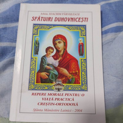 Arhim.IOCHIM PARVULESCU,SFATURI DUHOVNICESTI,Repere morale,Sf.Manastie Lainici foto