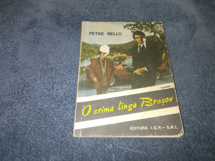 PETRE BELLU - O CRIMA LANGA BRASOV