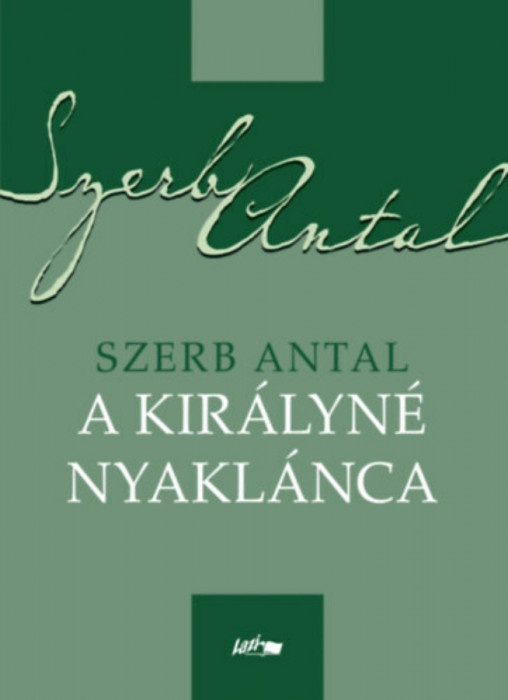 A kir&aacute;lyn&eacute; nyakl&aacute;nca - Szerb Antal