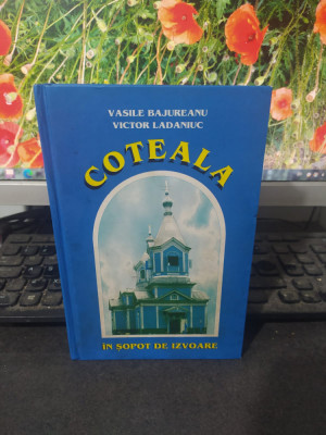 Coteala. &amp;Icirc;n șopot de izvoare, Băjureanu și Ladaniuc, Chisinau 2006, 125 foto