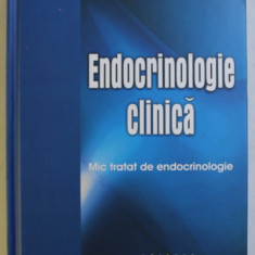 ENDOCRINOLOGIE CLINICA , MIC TRATAT DE ENDOCRINOLOGIE de CONSTANTIN DUMITRACHE , 2012