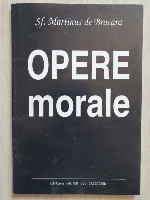 SF. MARTINUS DE BRACARA - OPERE MORALE, 1995, 96 pag, stare f buna foto