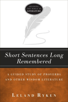 Short Sentences Long Remembered: A Guided Study of Proverbs and Other Wisdom Literature foto