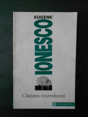 EUGENE IONESCO - CAUTAREA INTERMITENTA foto