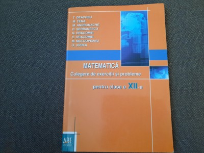 MATEMATICA CULEGERE DE EXERCITII SI PROBLEME PENTRU CLASA A XII A MARCEL TENA foto