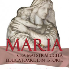 Maria cea mai strălucită educatoare din istorie