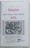 CALENDAR PE ANUL COMUN DELA CRISTOS 1918 , EDITIE ANASTATICA , REEDITATA ANII ' 2000