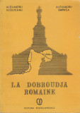 Al. Suceveanu, Al. Barnea - La Dobroudja romaine (lb. franceza)
