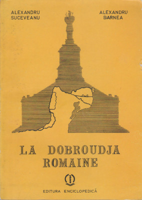 Al. Suceveanu, Al. Barnea - La Dobroudja romaine (lb. franceza) foto