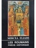 Mircea Eliade - Les roumains precis historique (Editia: 1992)