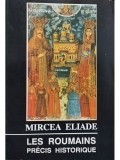 Mircea Eliade - Les roumains precis historique (editia 1992)