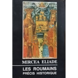 Mircea Eliade - Les roumains precis historique (Editia: 1992)