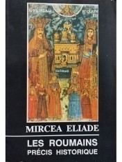 Mircea Eliade - Les roumains precis historique (Editia: 1992) foto