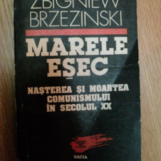 MARELE ESEC NASTEREA SI MOARTEA COMUNISMULUI IN SECOLUL XX de ZBIGNIEW BRZEZINSKI , Cluj 1993