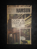 Knut Hamsun - Copii ai timpului lor