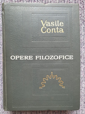 Opere Filozofice - Vasile Conta - Tiraj 3930 Exemplare, 1967, 660 PAG, cartonata foto