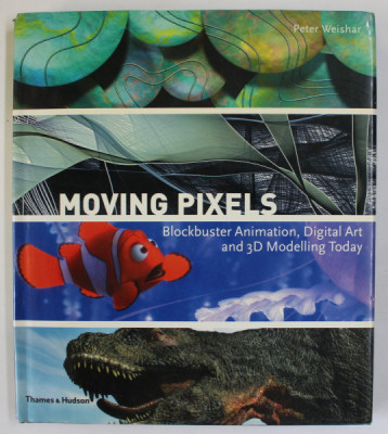 MOVING PIXELS , BLOCKBUSTER ANIMATION , DIGITAL ART AND 3 D MODELLING TODAY by PETER WEISHAR , 2004 foto