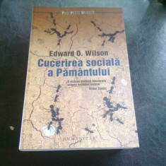 CUCERIREA SOCIALA A PAMANTULUI - EDWARD O. WILSON