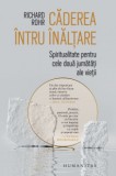 Caderea Intru Inaltare, Richard Rohr - Editura Humanitas