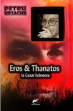 Cumpara ieftin Eros &amp; Thanatos la Cezar Ivanescu/Petru Ursache
