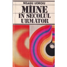 Neagu Udroiu - Maine in secolul urmator