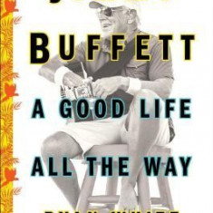 Jimmy Buffett: A Good Life All the Way