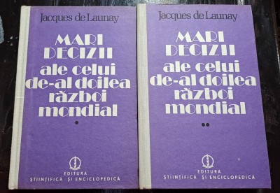 Mari decizii ale celui de-al doilea razboi mondial - Jacques de Launay 2 volume foto