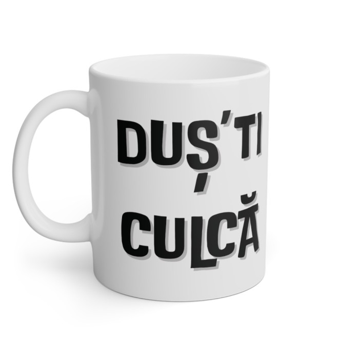 Cana personalizata - Duș&#039;ti culcă