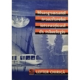 Lefter Chirica - Managementul transferului international de tehnologie (editia 1997)